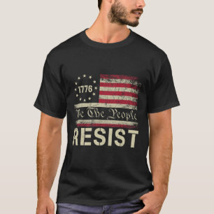 Resist Trump Protest Anti Political Us Flag We The T-Shirt