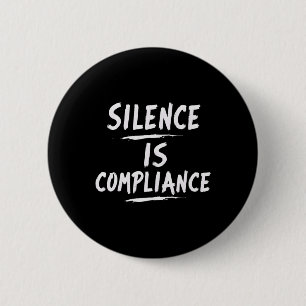 Resist Trump Silence Is Compliance 1  6 Cm Round Badge