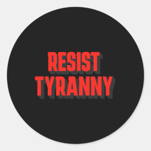 Resist Tyranny Authoritarianism Not For Americans Classic Round Sticker