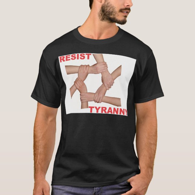 Resist Tyranny T-Shirt (Front)