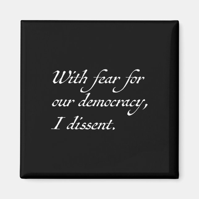 Resist With Fear For Our Democracy I Dissent  Magnet (Front)