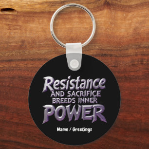 Resistance and Sacrifice Breeds Inner Power Key Ring