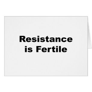 Resistance Is Fertile