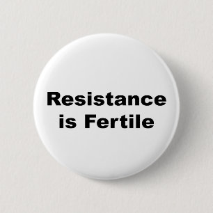 Resistance is Fertile 6 Cm Round Badge