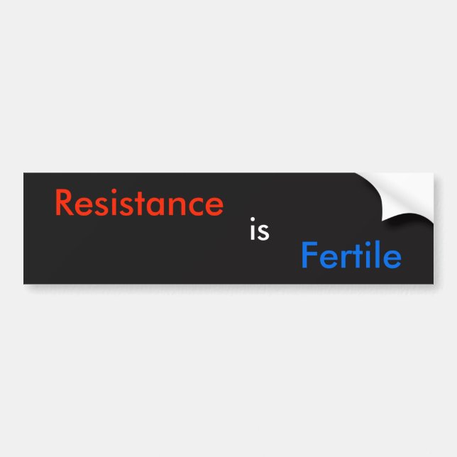 Resistance is Fertile Bumper Sticker (Front)