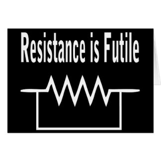 Resistance is Futile