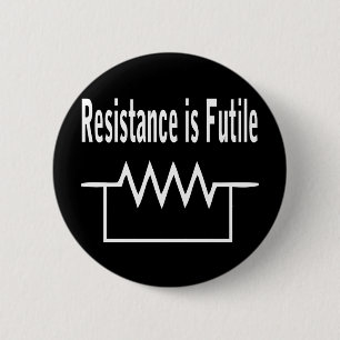 Resistance is Futile 6 Cm Round Badge
