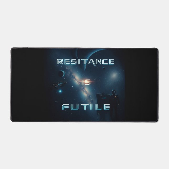 Resistance is Futile Desk Mat (Front)
