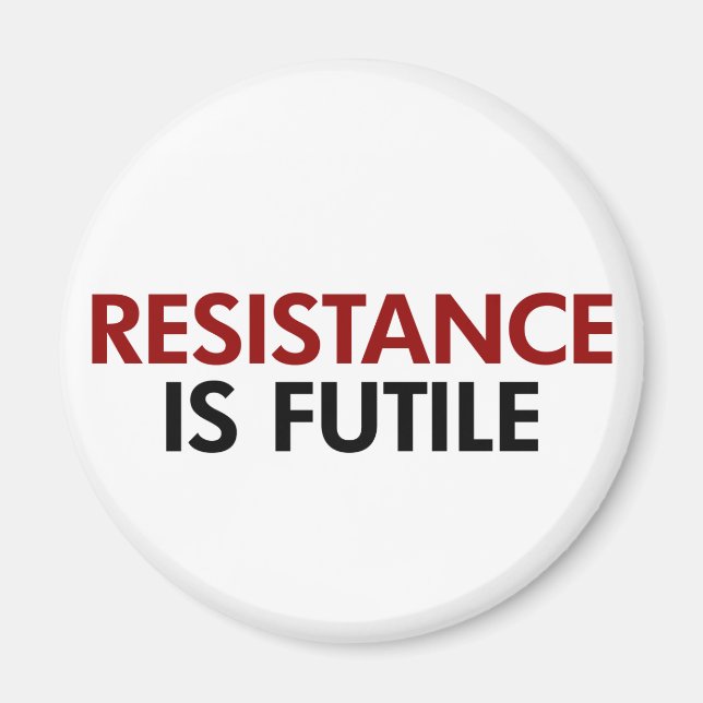 Resistance Is Futile Magnet (Front)