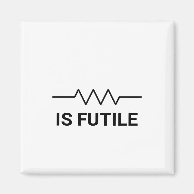 Resistance is FUTILE Magnet (Front)