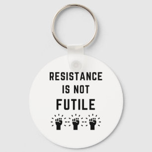 Resistance Is Not Futile Anti Trump Resist Fascism Key Ring