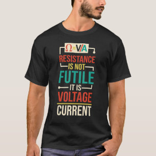 Resistance Is Not Futile Electrician 2 T-Shirt