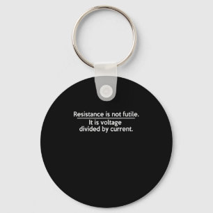 Resistance Is Not Futile - Ohms Law - Electrician Key Ring