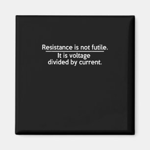 Resistance Is Not Futile - Ohms Law - Electrician Magnet