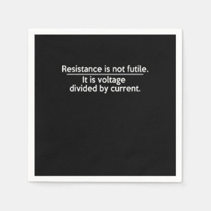 Resistance Is Not Futile - Ohms Law - Electrician Napkin