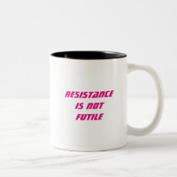Resistance is Not Futile/Will Not Be Assimilated
