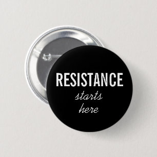 Resistance Starts Here–white text on black–Pro 6 Cm Round Badge