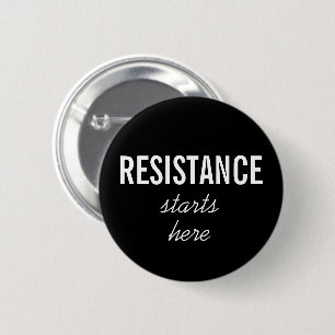 Resistance Starts Here–white text on black–Protest 6 Cm Round Badge