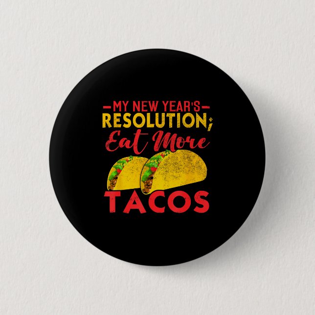 Resolution Eat More Tacos Funny New Year Holiday  6 Cm Round Badge (Front)