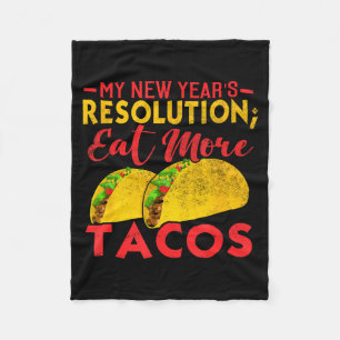 Resolution Eat More Tacos Funny New Year Holiday  Fleece Blanket