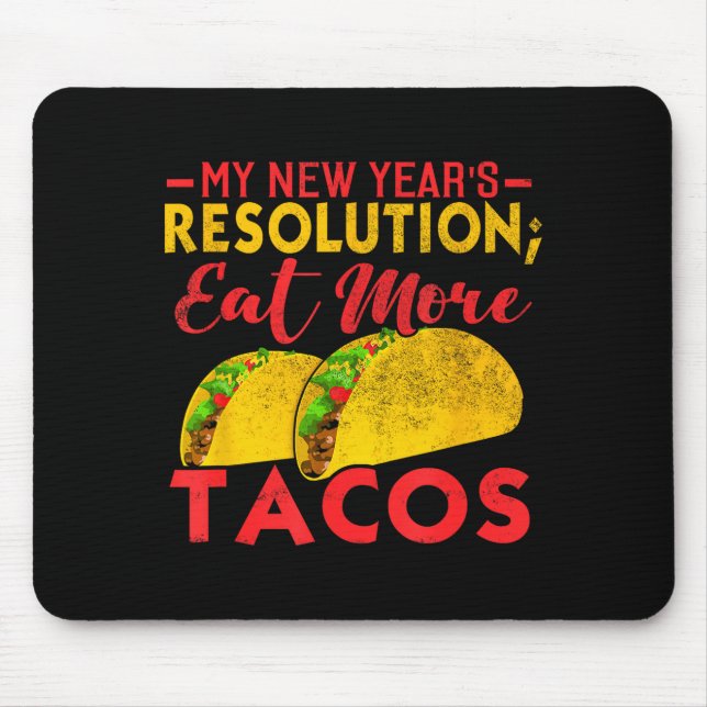 Resolution Eat More Tacos Funny New Year Holiday  Mouse Mat (Front)