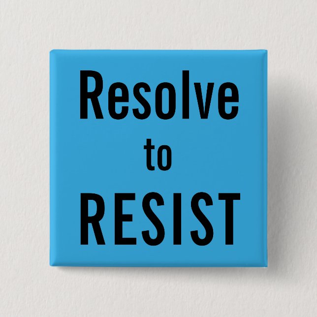 Resolve to RESIST, bold black text on bright blue 15 Cm Square Badge (Front)
