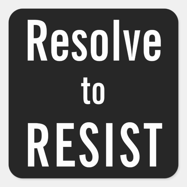 Resolve to RESIST, white letters on black Square Sticker (Front)