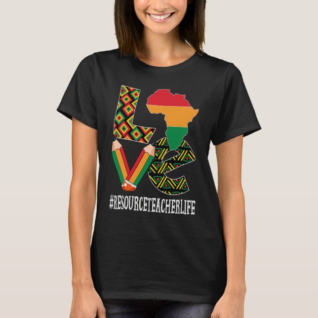 Resource Teacher Love African American Black Histo T-Shirt (Front)