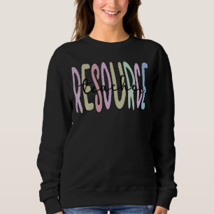 Resource Teacher Resource Teaching Sweatshirt