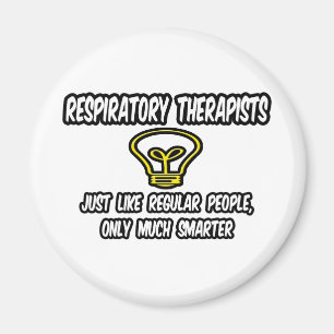 Resp Therapists...Regular People, Only Smarter Magnet