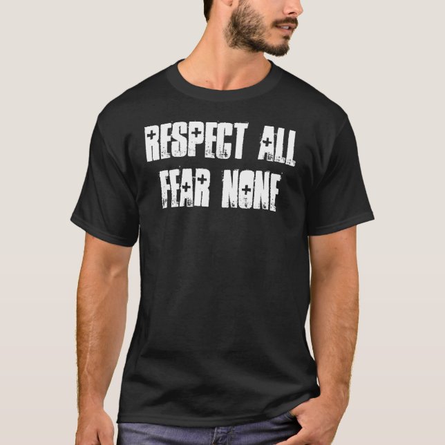 Respect All Fear None T-Shirt (Front)
