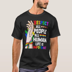 Respect All Human Lgbt Awareness Love Life Lgbt Pr T-Shirt