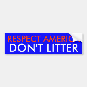 RESPECT AMERICA DON'T LITTER BUMPER STICKER