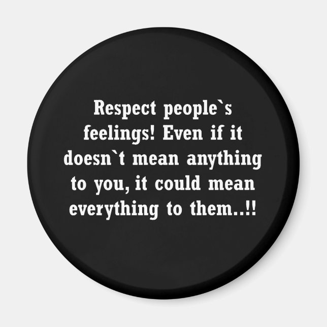 RESPECT CARING OTHER FEELINGS advice comments Magnet (Front)