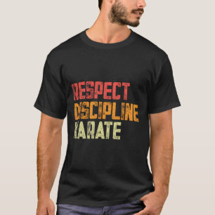 Respect Discipline Karate Fighter  T-Shirt