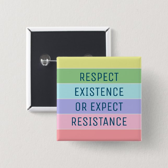 Respect Existence or Expect Resistance 15 Cm Square Badge (Front & Back)
