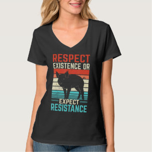 Respect Existence Or Expect Resistance T-Shirt