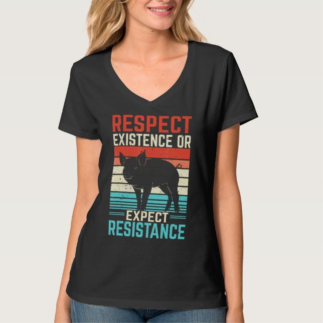 Respect Existence Or Expect Resistance T-Shirt (Front)