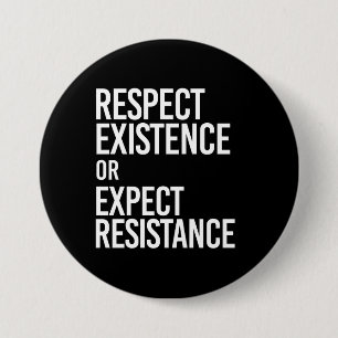 Respect Existence or Expect Resistance -- - white  7.5 Cm Round Badge