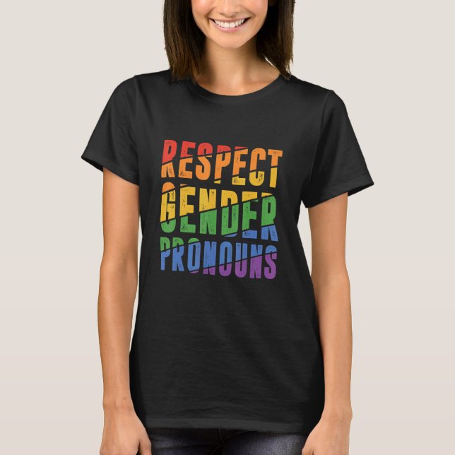 Respect Gender Pronouns Bisexual Rainbow Proud Gay T-Shirt (Front)