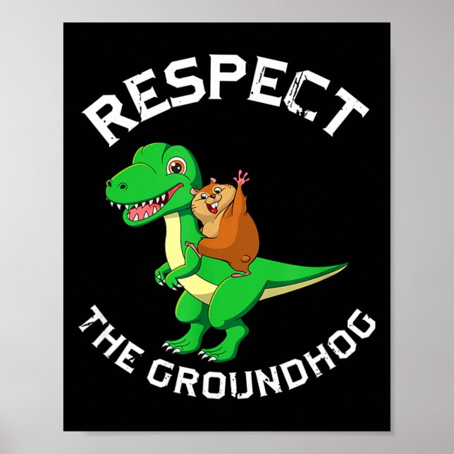 Respect Groundhog Riding Dinosaur Ground Hog Day C Poster (Front)