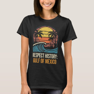 Respect History Gulf Of Mexico Retro Vintage Beach T-Shirt