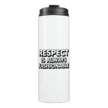 Respect Is Always Fashionable