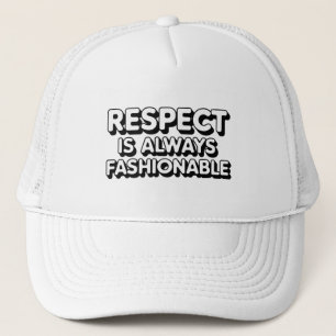 Respect Is Always Fashionable Trucker Hat