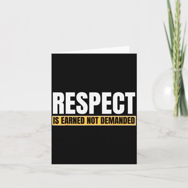 Respect Is Earned Not Demanded Funny Quote  Card (Front)