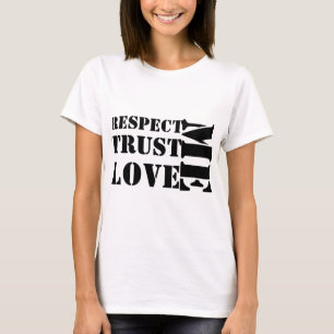 respect me love me trust me T-Shirt