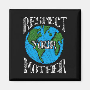 Respect Mother Earth Day Planet Climate Change Env Magnet
