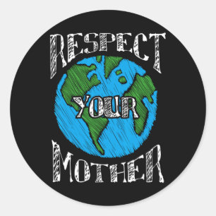 Respect Mother Earth Planet Day Green Environmenta Classic Round Sticker