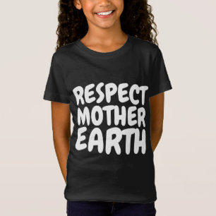 RESPECT MOTHER EARTH T-Shirts Tees