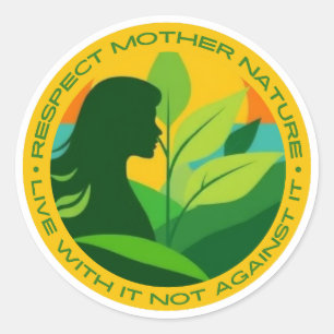 Respect mother nature, live with it not against it classic round sticker